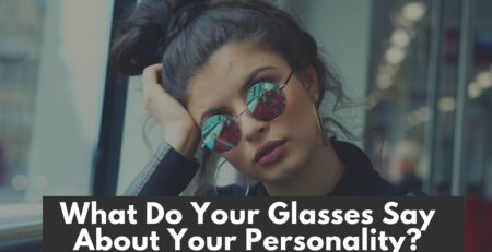 What your glasses say about your personality?